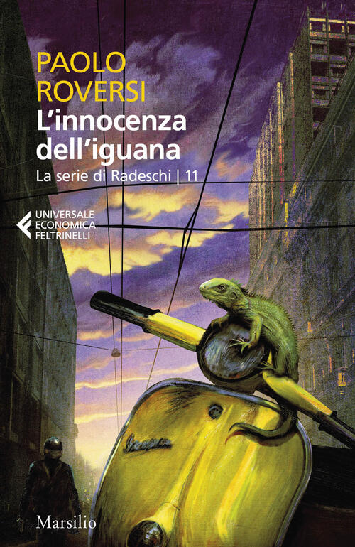 L'innocenza Dell'iguana. La Serie Di Radeschi. Vol. 11 Paolo Roversi Marsilio