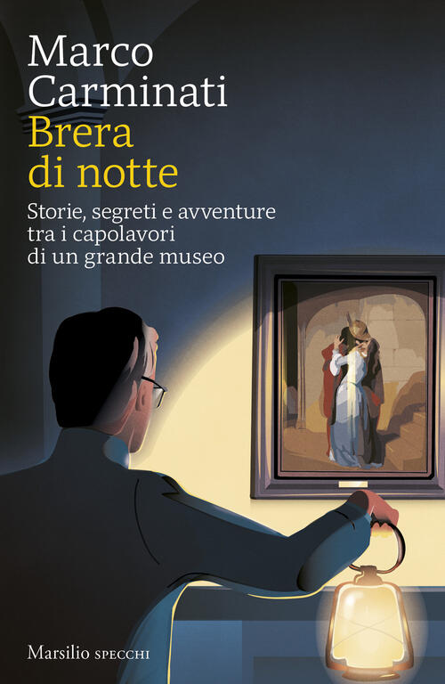 Brera Di Notte. Storie, Segreti E Avventure Tra I Capolavori Di Un Grande Muse