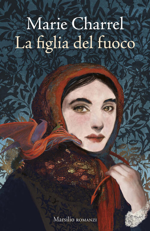 La Figlia Del Fuoco Marie Charrel Marsilio 2026