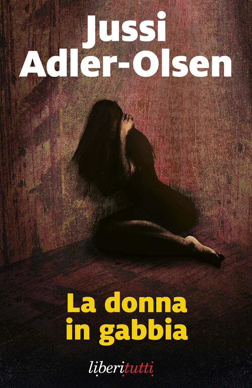 La Donna In Gabbia. I Casi Della Sezione Q. Vol. 1 Jussi Adler-Olsen Marsilio