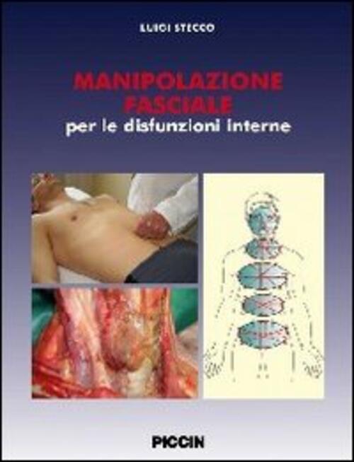 Manipolazione Fasciale Per Le Disfunzioni Internistiche Luigi Stecco Piccin-Nu