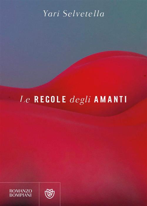 Le Regole Degli Amanti Yari Selvetella Bompiani 2020