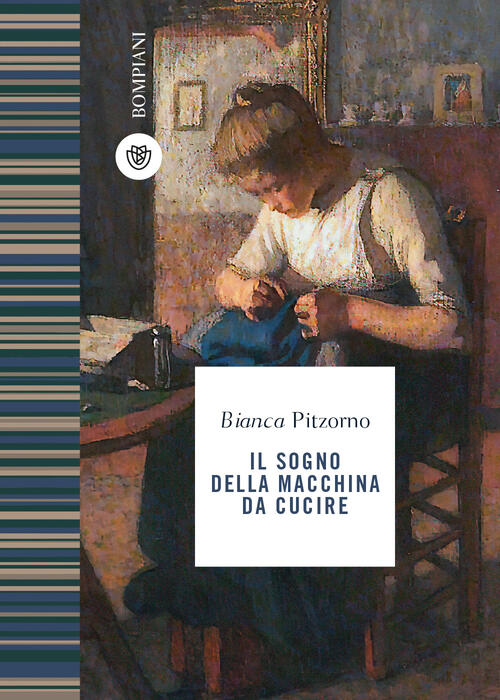 Il Sogno Della Macchina Da Cucire Bianca Pitzorno Bompiani 2021