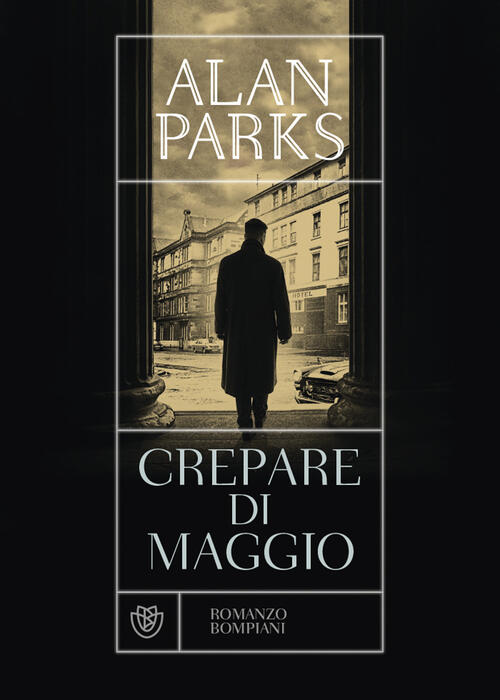 Crepare Di Maggio Alan Parks Bompiani 2023