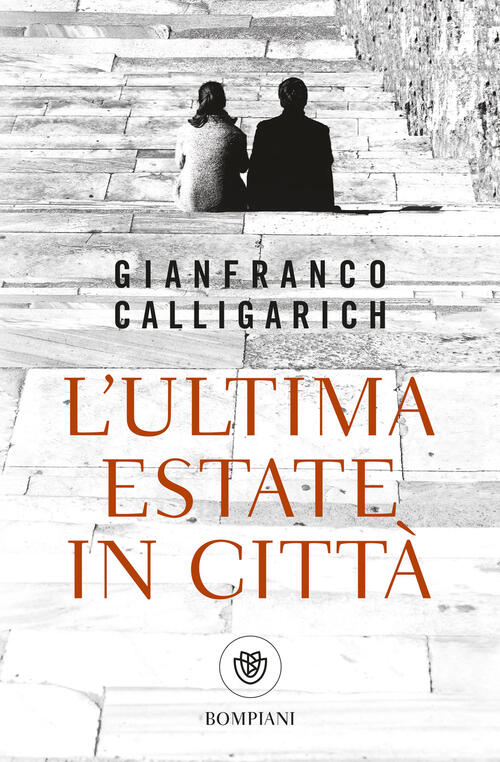L'ultima Estate In Citta Gianfranco Calligarich Bompiani 2025