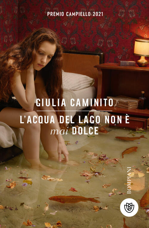 L'acqua Del Lago Non E Mai Dolce Giulia Caminito Bompiani 2025
