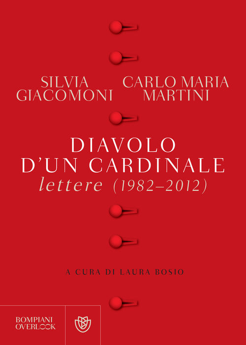 Diavolo D'un Cardinale. Lettere (1982-2012) Silvia Giacomoni Bompiani 2021