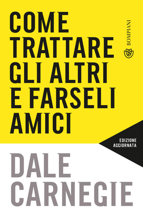 Come Trattare Gli Altri E Farseli Amici. Nuova Ediz. Dale Carnegie Bompiani 20