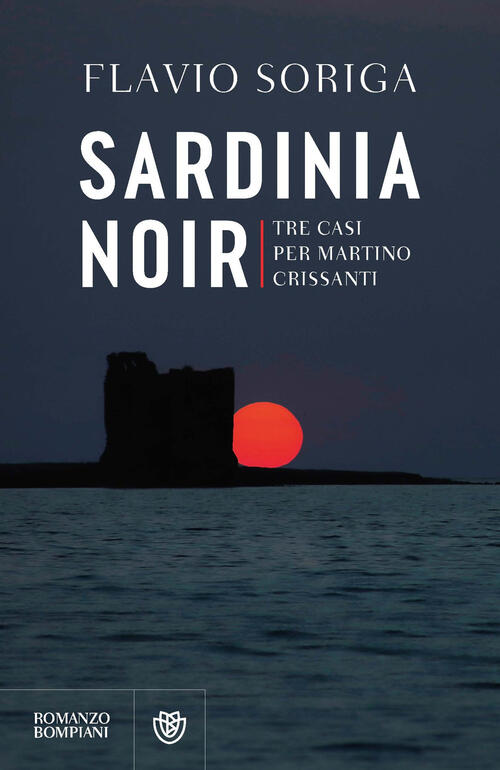Sardinia Noir. Tre Casi Per Martino Crissanti Flavio Soriga Bompiani 2025
