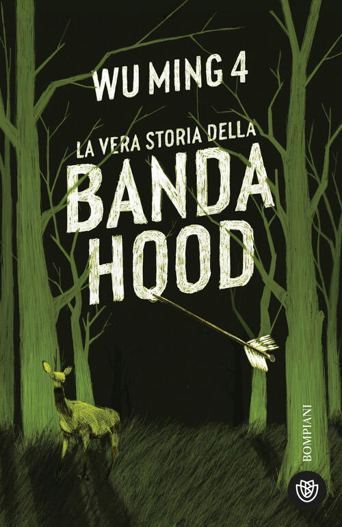 La Vera Storia Della Banda Hood Wu Ming 4 Bompiani 2024