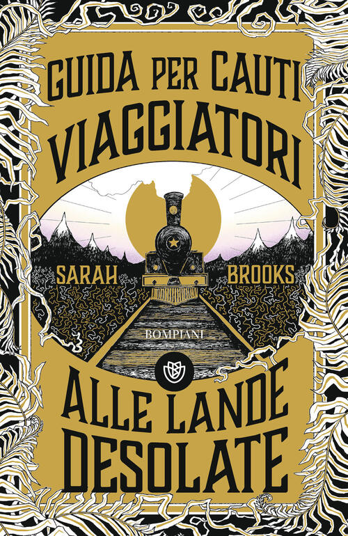 Guida Per Cauti Viaggiatori Alle Lande Desolate Sarah Brooks Bompiani 2024