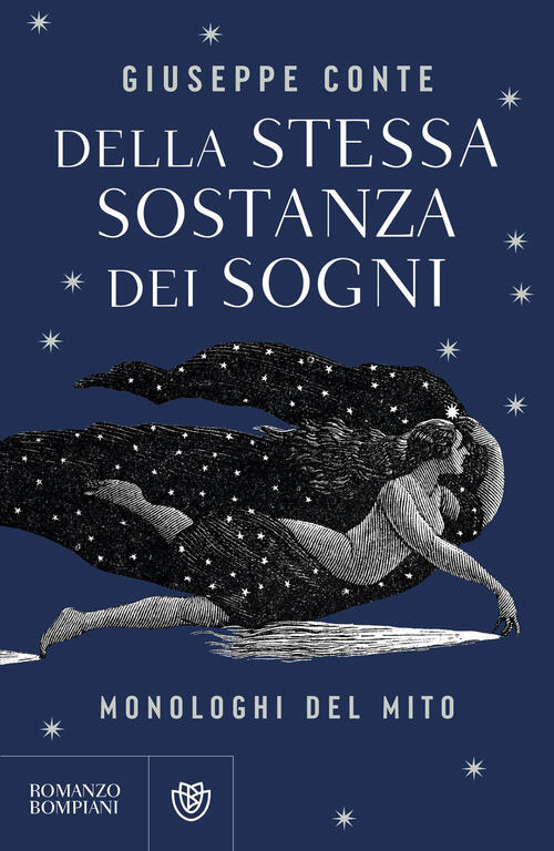 Della Stessa Sostanza Dei Sogni. Monologhi Del Mito Giuseppe Conte Bompiani 20