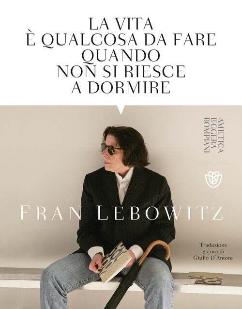 La Vita E Qualcosa Da Fare Quando Non Si Riesce A Dormire Fran Lebowitz Bompia