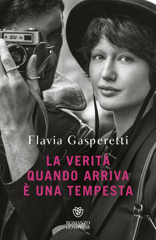 La Verita Quando Arriva E Una Tempesta Flavia Gasperetti Bompiani 2025