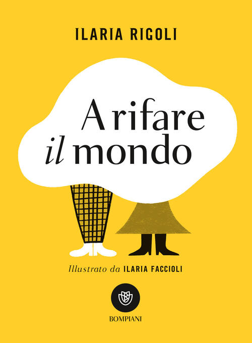 A Rifare Il Mondo Ilaria Rigoli Bompiani 2022