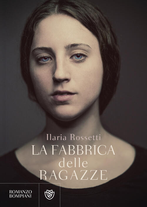 La Fabbrica Delle Ragazze Ilaria Rossetti Bompiani 2024