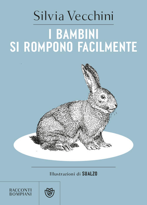 I Bambini Si Rompono Facilmente Silvia Vecchini Bompiani 2023
