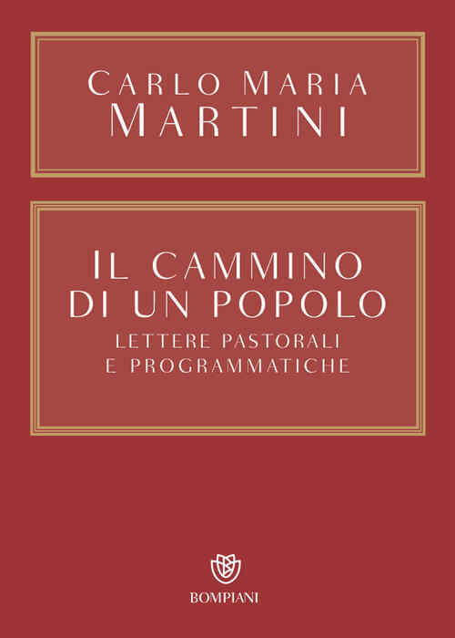 Il Cammino Di Un Popolo. Lettere Pastorali E Programmatiche Carlo Maria Martin