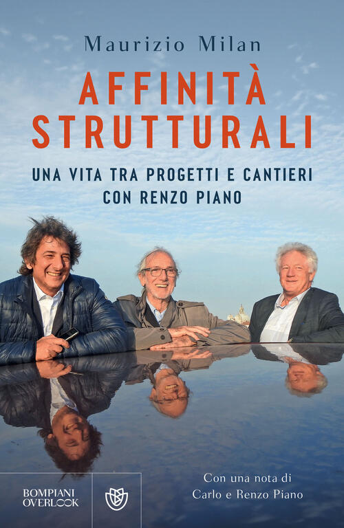 Affinita Strutturali. Una Vita Tra Progetti E Cantieri Con Renzo Piano Maurizi