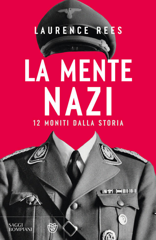 La Mente Nazi. 12 Moniti Dalla Storia Laurence Rees Bompiani 2025