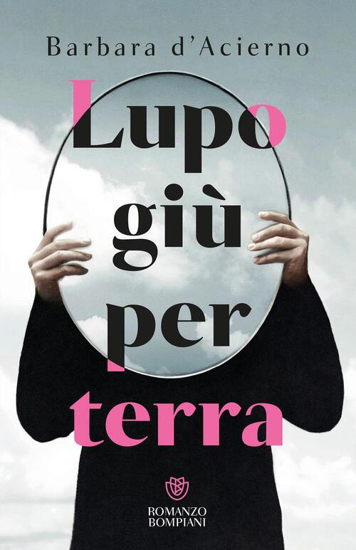 Lupo Giu Per Terra Barbara D'acierno Bompiani 2026