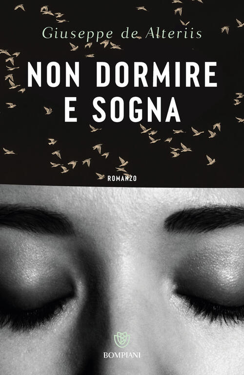 Non Dormire E Sogna Giuseppe De Alteriis Bompiani 2026