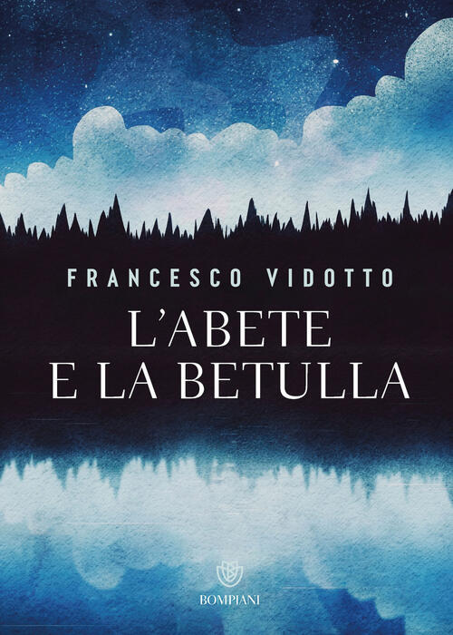 L'abete E La Betulla. Storia Di Amore E Di Alberi Francesco Vidotto Bompiani 2