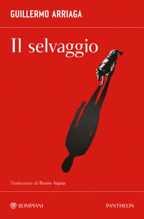 Il Selvaggio Guillermo Arriaga Bompiani 2026