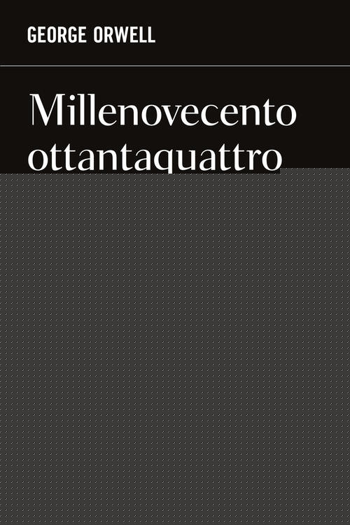 1984. Millenovecentoottantaquattro George Orwell Bompiani 2026