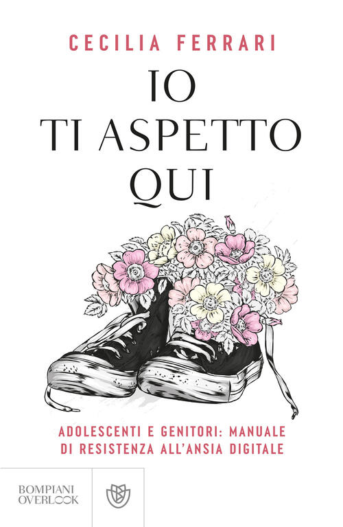 Io Ti Aspetto Qui. Adolescenti E Genitori: Manuale Di Resistenza All'ansia Dig