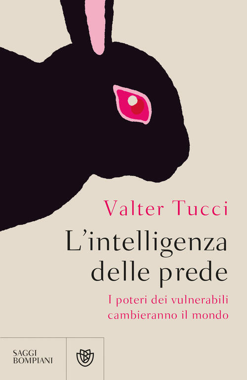 L'intelligenza Delle Prede. I Poteri Dei Vulnerabili Cambieranno Il Mondo Valt