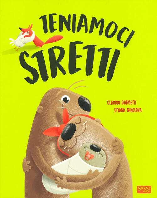 Teniamoci Stretti. Ediz. A Colori Diana Nikolova Sassi 2019
