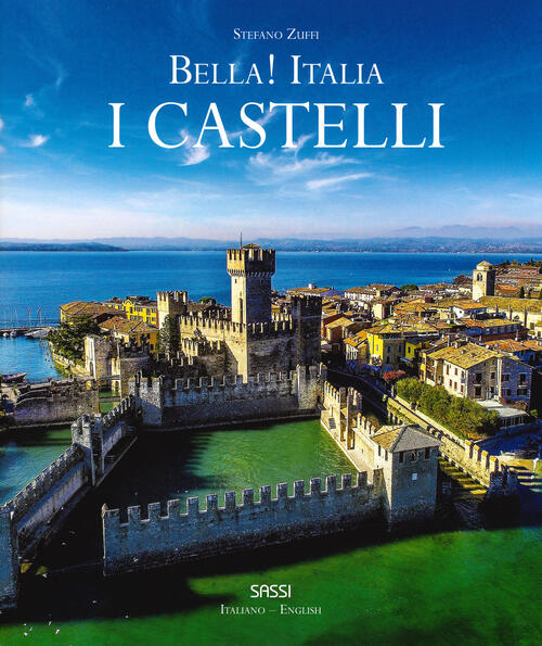 Bella! Italia. I Castelli Stefano Zuffi Sassi 2019