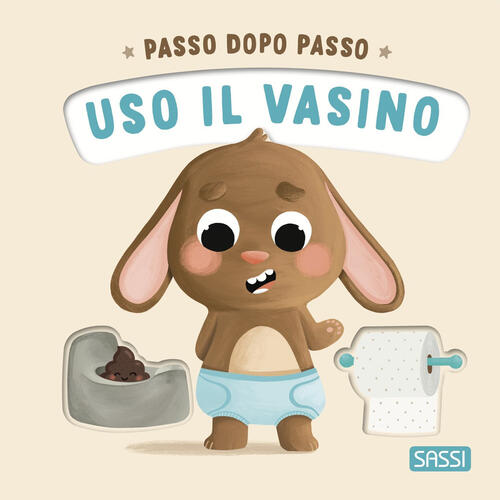 Uso Il Vasino. Passo Dopo Passo. Board Books Giulia Pesavento Sassi 2024