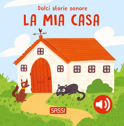 La Mia Casa. Dolci Storie Sonore Roberta Marcolin Sassi 2025