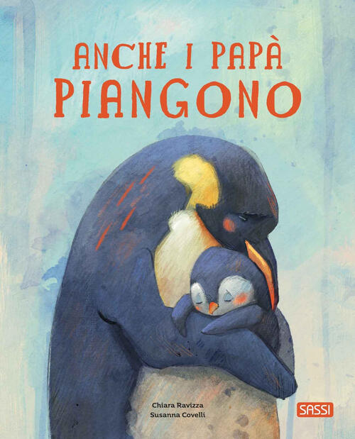 Anche I Papa Piangono. Picture Books Chiara Ravizza Sassi 2024