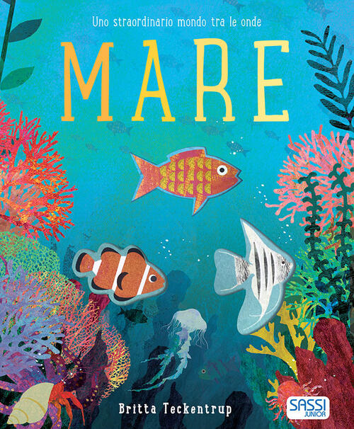 Mare. Uno Straordinario Mondo Tra Le Onde. Nuova Ediz. Patricia Hegarty Sassi