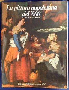 La Pittura Napoletana Del '600 Nicola Spinosa Reperti Fotografici Longanesi 1984