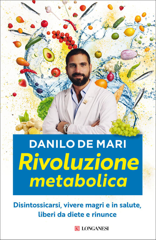 Rivoluzione Metabolica. Disintossicarsi, Vivere Magri E In Salute, Liberi Da Diete E Da Rinunce