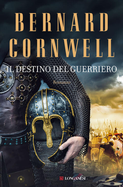 Il Destino Del Guerriero Bernard Cornwell Longanesi 2022