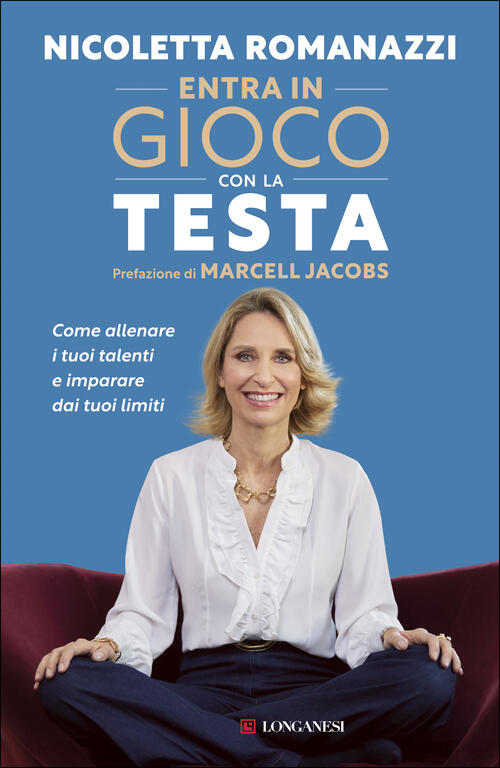 Entra In Gioco Con La Testa. Come Allenare I Tuoi Talenti E Imparare Dai Tuoi