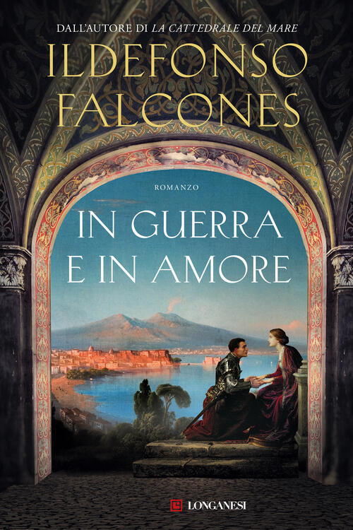 In Guerra E In Amore Ildefonso Falcones Longanesi 2025