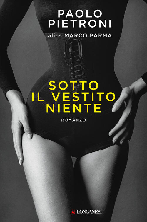 Sotto Il Vestito Niente Marco Parma Longanesi 2023