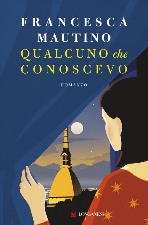 Qualcuno Che Conoscevo Francesca Mautino Longanesi 2024