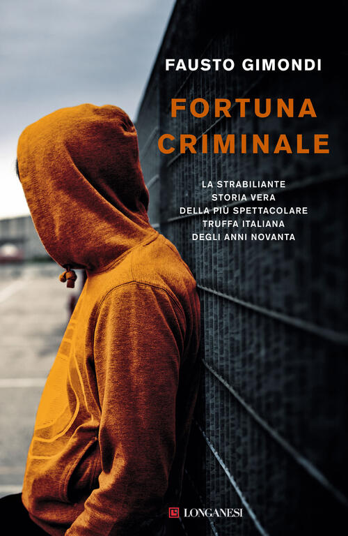Fortuna Criminale Fausto Gimondi Longanesi 2023