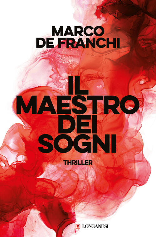 Il Maestro Dei Sogni Marco De Franchi Longanesi 2024