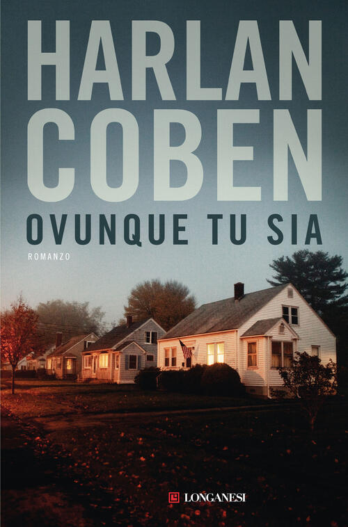 Ovunque Tu Sia Harlan Coben Longanesi 2024