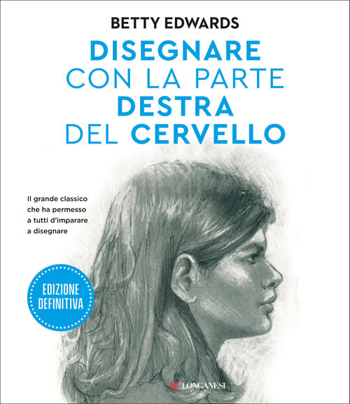 Disegnare Con La Parte Destra Del Cervello. Ediz. Ampliata Betty Edwards Longa