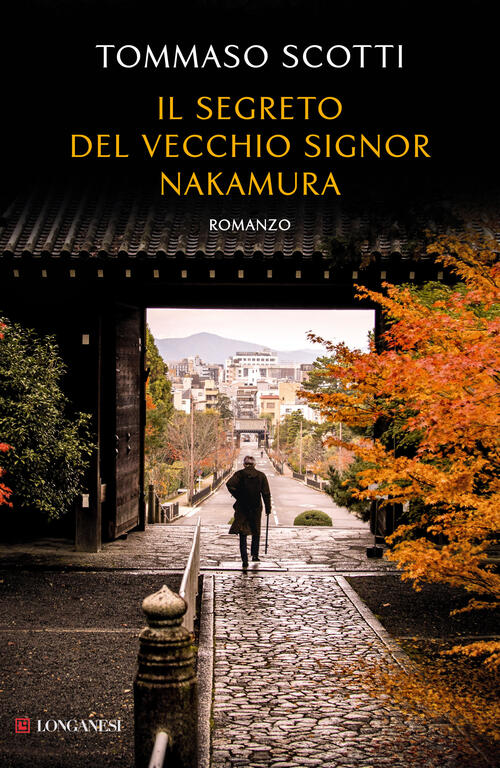 Il Segreto Del Vecchio Signor Nakamura Tommaso Scotti Longanesi 2025