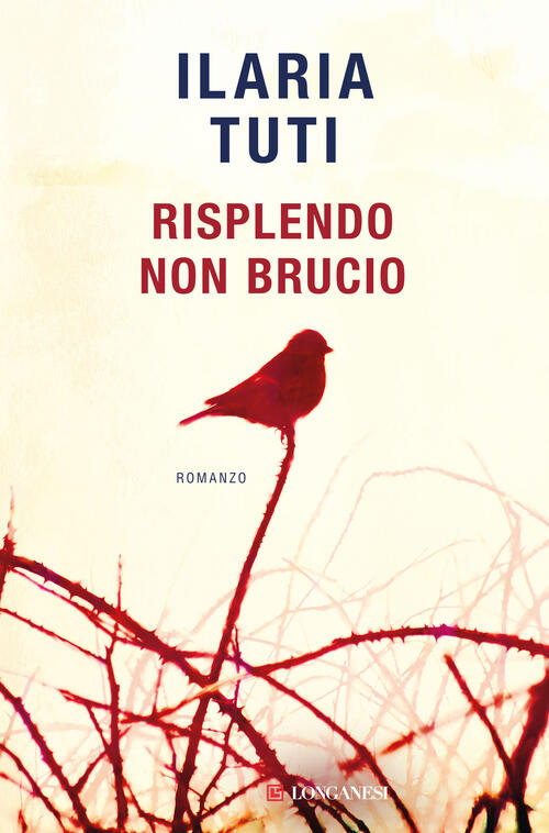 Risplendo Non Brucio Ilaria Tuti Longanesi 2024